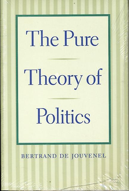 Pure Theory Of Politics by Bertrand Jouvenel Paperback