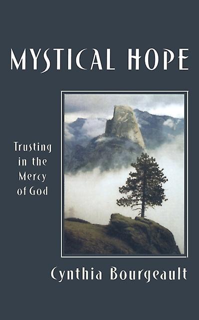 Mystical Hope by Cynthia Bourgeault Paperback