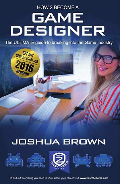 How To Become A Game Designer by Brown Joshua Paperback