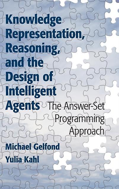 Knowledge Representation Reasoning And The Design Of Intelligent Agents by Yulia Kahl Paperback Book