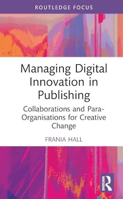 Managing Digital Innovation In Publishing by Frania Hall Paperback Book
