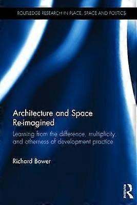 Architecture and Space Re-imagined