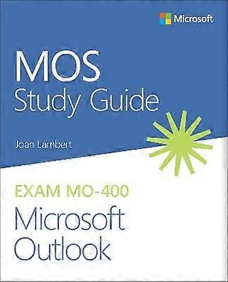 MOS Study Guide for Microsoft Outlook Exam MO-400