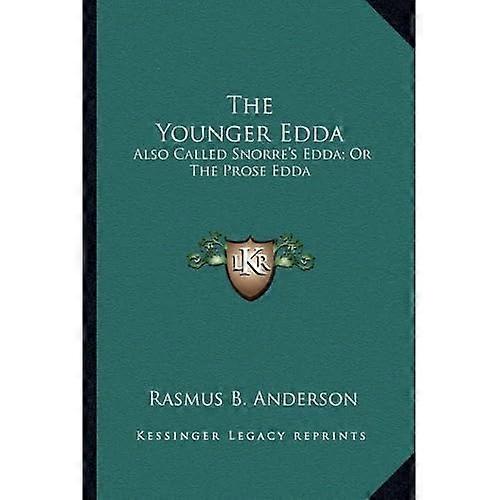 The Younger Edda: Also Called Snorre's Edda; Or the Prose Edda