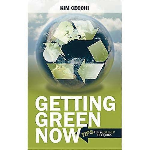Getting Green Now: Tips for a Greener Life Quick