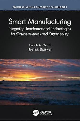Smart Manufacturing: Integrating Transformational Technologies for Competitiveness and Sustainability