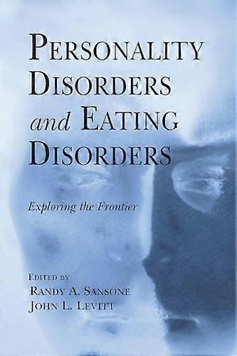Personality Disorders and Eating Disorders: Exploring the Frontier