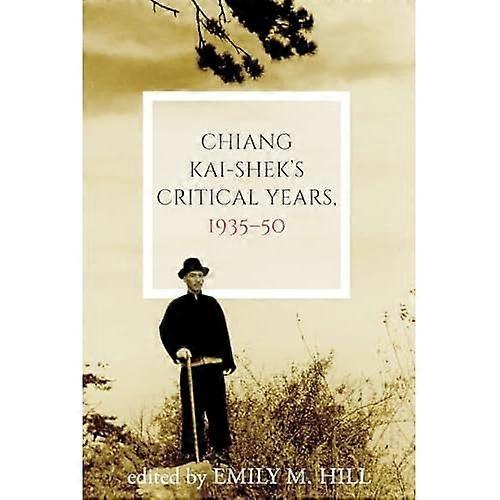 Chiang Kai-Shek's Critical Years, 1935-50