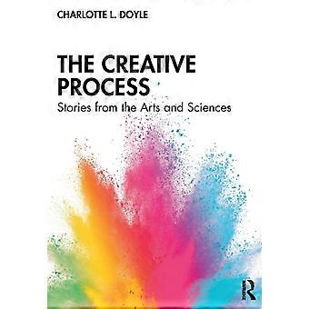 The Creative Process Stories From The Arts And Sciences - Charlotte L. Doyle