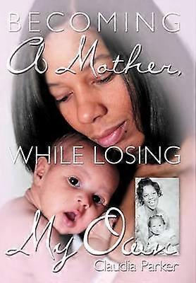 Becoming A Mother While Losing My Own