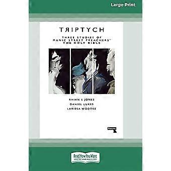 Drieluik: Drie Studies van Manic Street Preachers' The Holy Bible [16pt Large Print Edition]