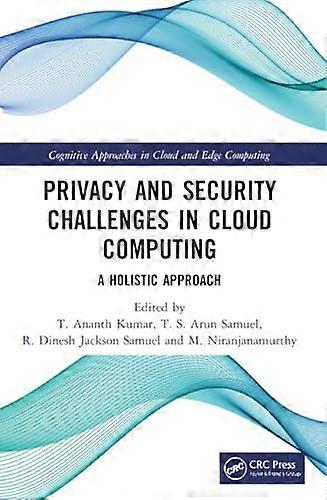Privacy and Security Challenges in Cloud Computing: A Holistic Approach (Cognitive Approaches in Cloud and Edge Computing.)
