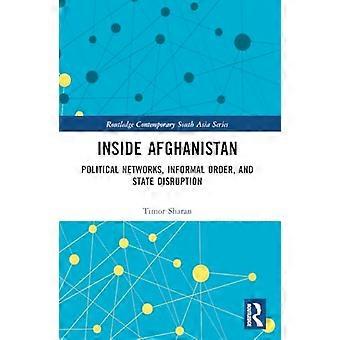 Dentro de Afganistán: Redes políticas, orden informal y disrupción del Estado (Routledge Contemporary South Asia Series)