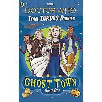 Doctor Who: Ghost Town: Team TARDIS Diaries, bind 2 (Team TARDIS Diaries)