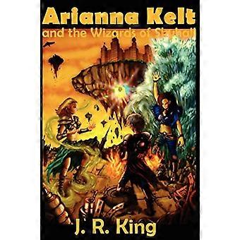 Arianna Kelt ja Skyhallin velhot (Deluxe-painos, Skyhallin velhot kirja 1)