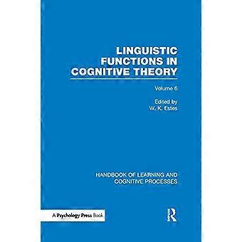 Handbook of Learning and Cognitive Processes (Volume 6): Linguistic Functions in Cognitive Theory (Handbook of Learning and Cognitive Processes)