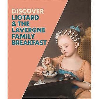 Scopri Liotard e la colazione per la famiglia Lavergne