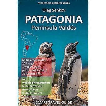 PATAGONIEN, halvøen Valdes: Smart rejseguide til naturelskere og naturfotografer (Wilderness Explorer)