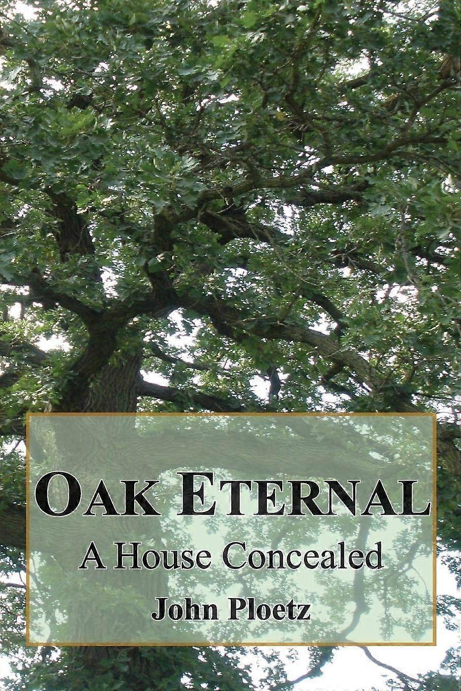 Oak eternal a house concealed