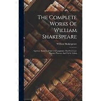 The complete works of william shakespeare lucrece. sonnets. a lover's complaint. the passionate pilgrim. phoenix and turtle. index