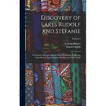 Discovery Of Lakes Rudolf And Stefanie A Narrative Of Count Samuel Teleki's Expl - Ludwig Hhnel - Hardcover - English Book - History
