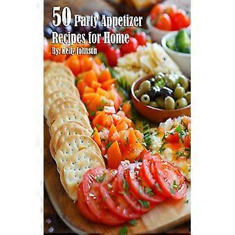 50 Party Appetizer Recipes For Home
