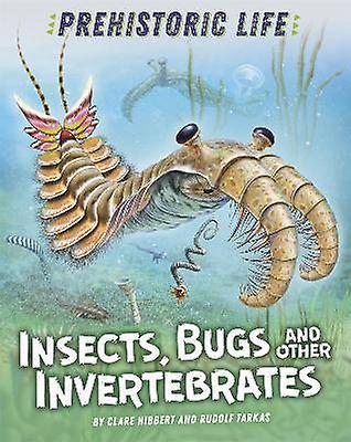 Prehistoric Life: Insects Bugs and Other Invertebrates