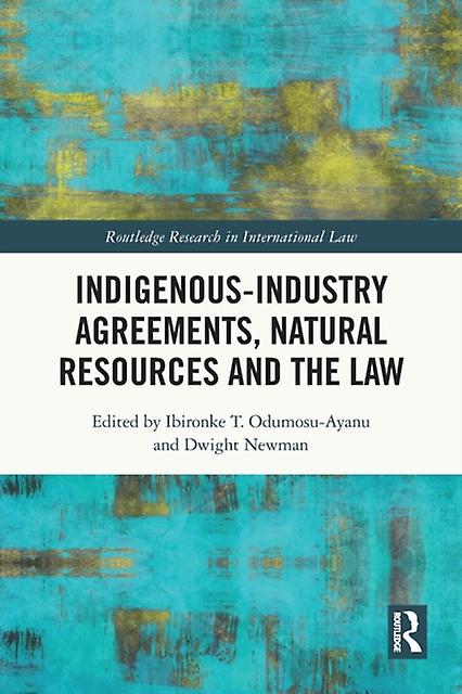 Indigenousindustry Agreements Natural Resources And The Law Paperback