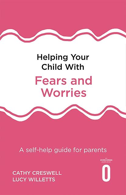 Helping Your Child With Fears And Worries 2nd Edition by Lucy Willetts Paperback Book
