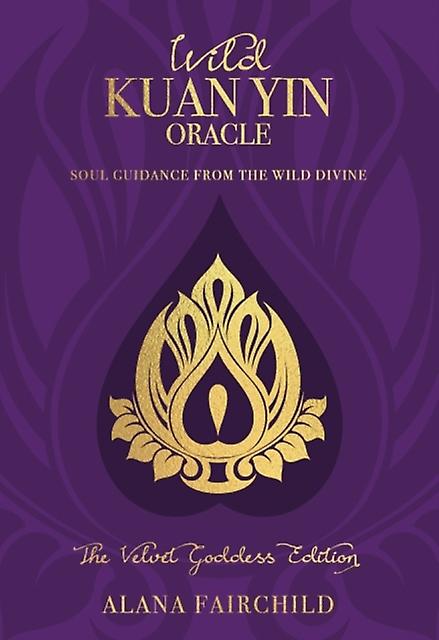 Wild Kuan Yin Oracle  The Velvet Goddess Edition by Alana Alana Fairchild Fairchild Multiplecomponent retail product Book