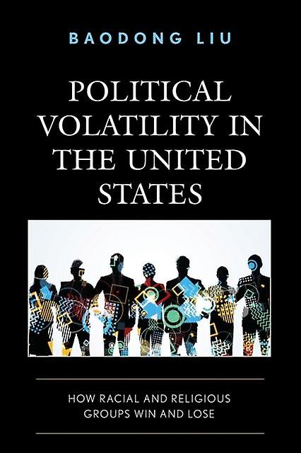 Political Volatility In The United States by Liu & Baodong & University of Utah Paperback Book