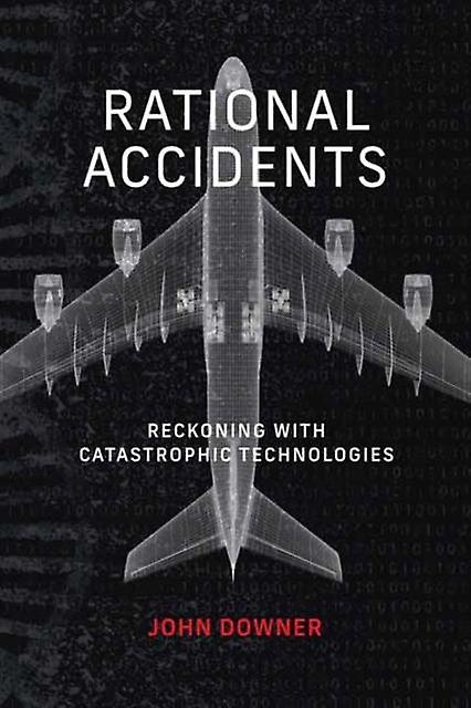 Rational Accidents - John Downer - Science: general issues - MIT Press Ltd - Paperback