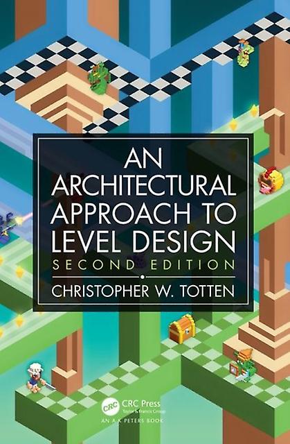 Architectural Approach To Level Design by Totten & Christopher W. American University & Washington & DC & USA Paperback