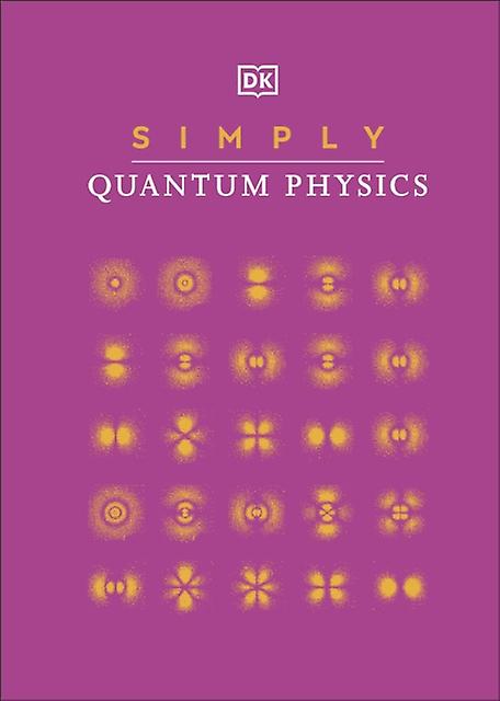 Simply Quantum Physics by DK Hardback Book