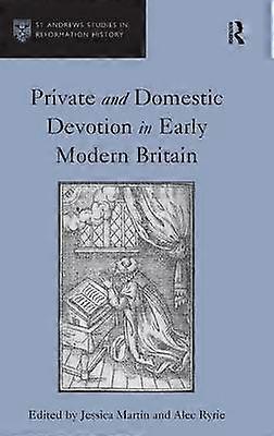 Private and Domestic Devotion in Early Modern Britain