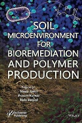 Soil Microenvironment for Bioremediation and Polymer Production