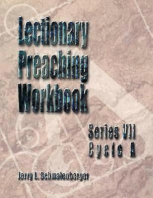 Lectionary Preaching Workbook Series VII Cycle A Series 7 Cycle A