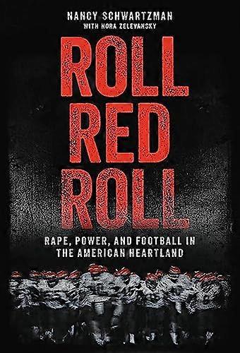 Roll Red Roll: Rape Power and Football in the American Heartland