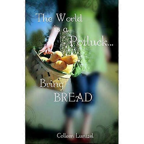 World Is a Potluck Bring Bread