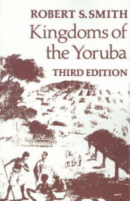 Kingdoms Of The Yoruba by Robert S. Smith Paperback Book