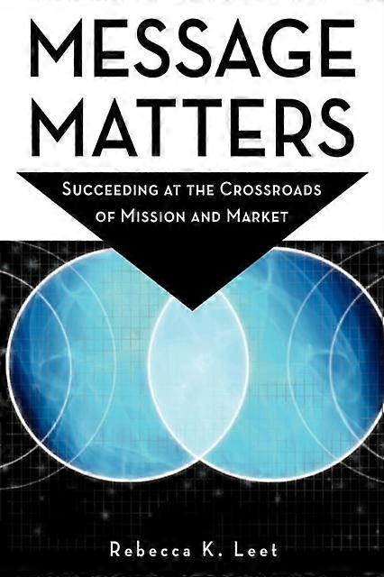 Message Matters by Rebecca K. Leet Hardback Book