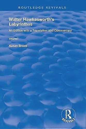 Walter Hawkesworths Labyrinthus: An Edition with a Translation and Commentary Volume I