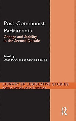 Post Communist Parliaments: Change and Stability in the Second Decade