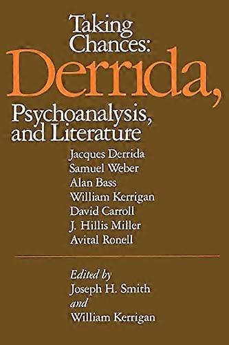 Taking Chances: Derrida Psychoanalysis and Literature