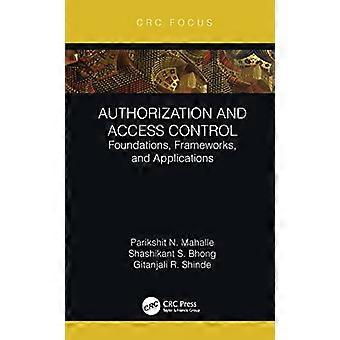 Authorization and Access Control Foundations Frameworks and Applications