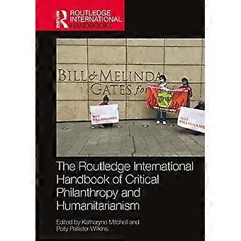 Routledge International Handbook of Critical Philanthropy and Humanitarianism
