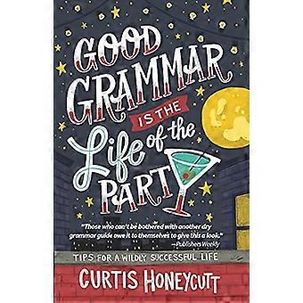 Gute Grammatik ist das Leben der Party: Tipps für ein äußerst erfolgreiches Leben