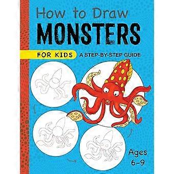 Hvordan tegne monstre for barn: En trinn-for-trinn-guide for barn i alderen 6-9 år (tegning for barn i alderen 6 til 9)