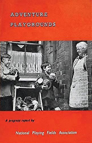 Adventure Playgrounds: A Progress Report (Common Threads Playwork Classics)