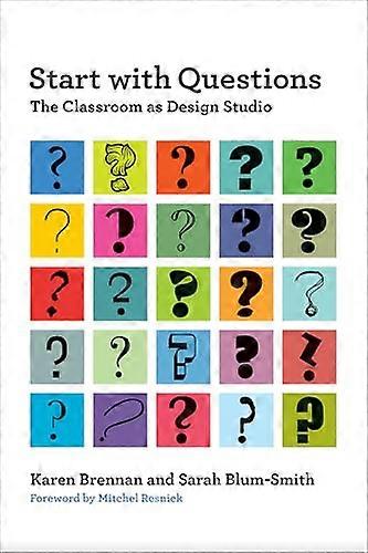 Start with Questions The Classroom as Design Studio
